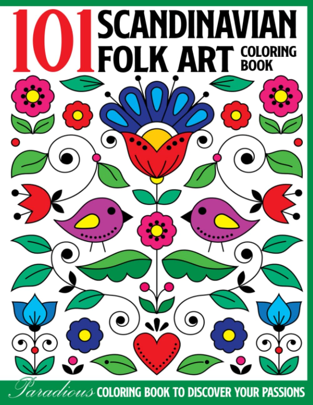 101 Scandinavian Folk Art Coloring Book: Abstract Coloring Pages Featuring Varied Designs with Flowers, Hearts, Animals and Patterns Gift Idea For All Ages Stress Relief And Relaxation