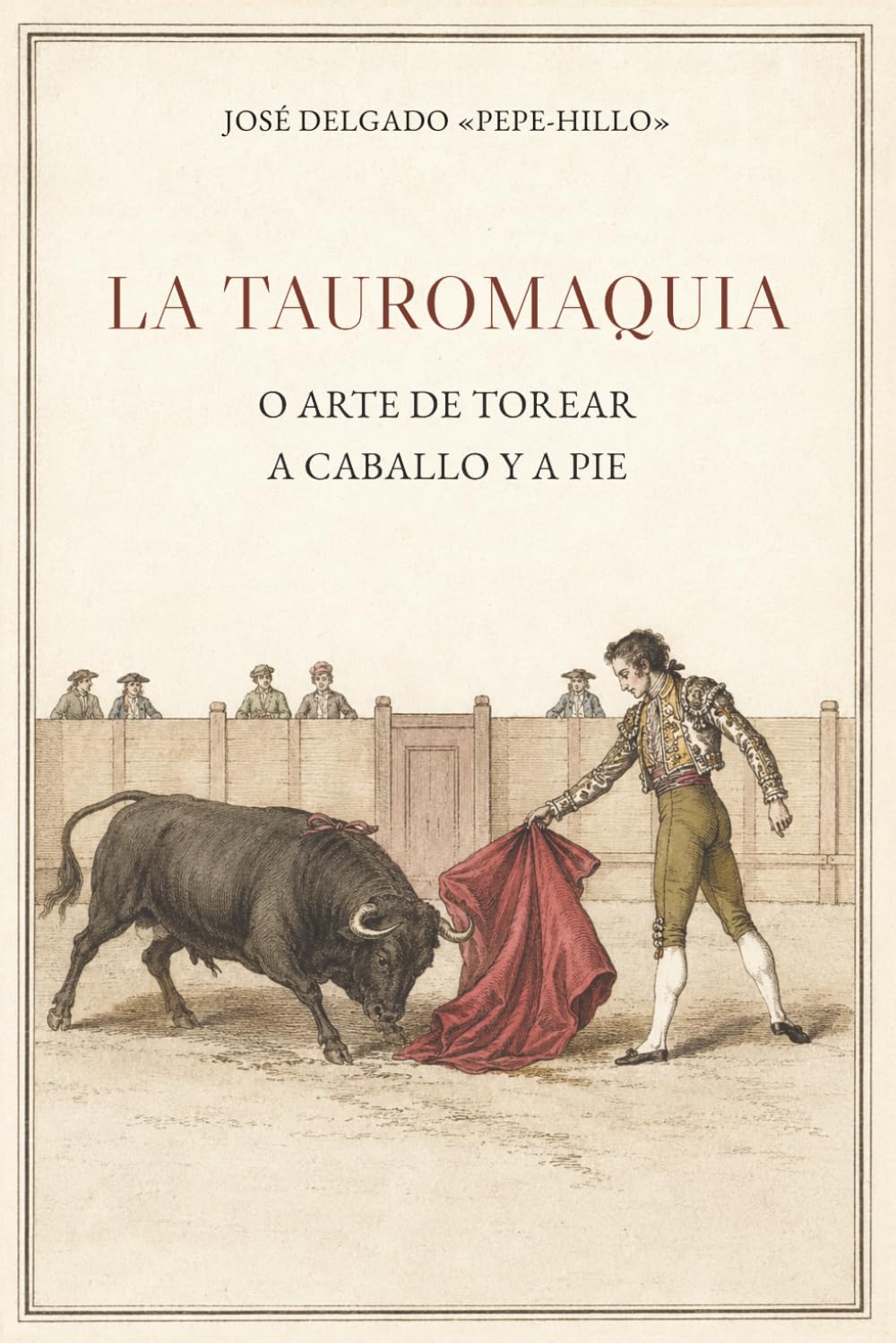 La Tauromaquia o arte de torear a caballo y a pie (Ilustrado): Edición histórica con las 30 láminas a color de 1804 y alfabeto de voces taurinas (Spanish Edition) baixar livro de graça