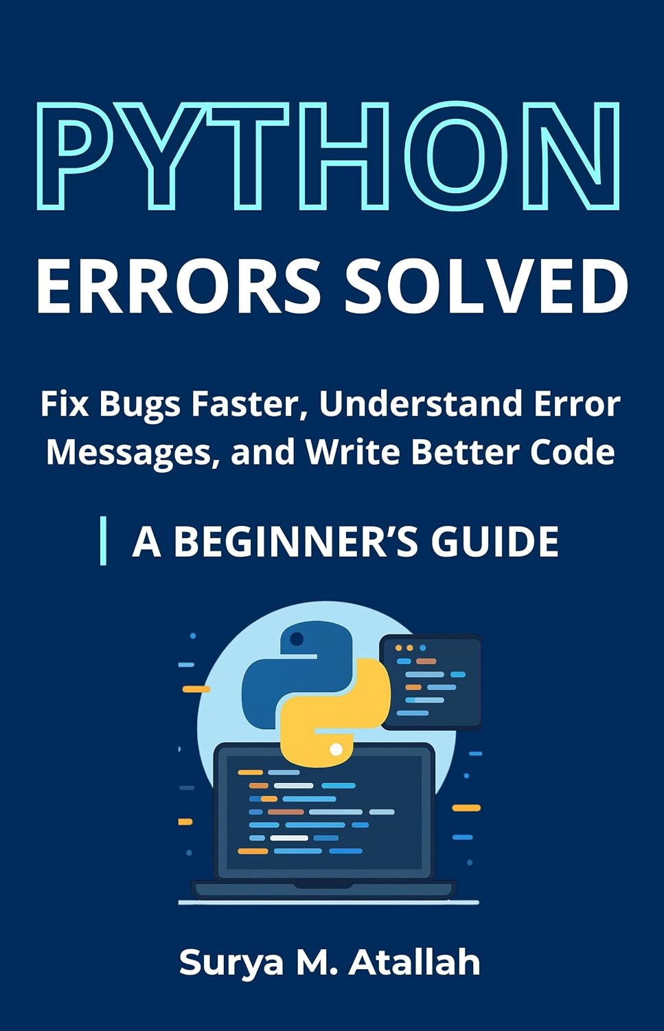 ler totalmente Python Errors Solved: Fix Bugs Faster, Understand Error Messages, and Write Better Code | A BEGINNER’S GUIDE (English Edition)