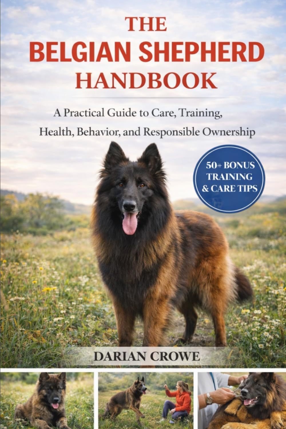 THE BELGIAN SHEPHERD HANDBOOK: A Practical Guide to Care, Training, Health, Behavior, and Responsible Ownership
