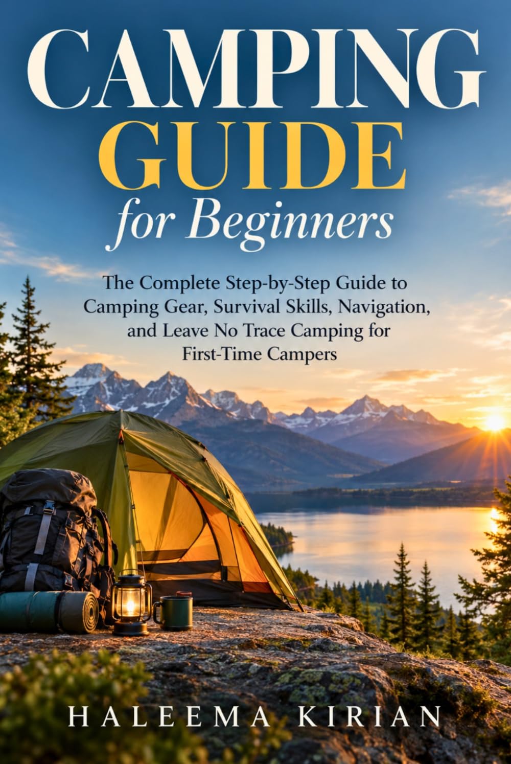 Camping Guide for Beginners: The Complete Step-by-Step Guide to Camping Gear, Survival Skills, Navigation, and Leave No Trace Camping for First-Time Campers baixar o livro de graça