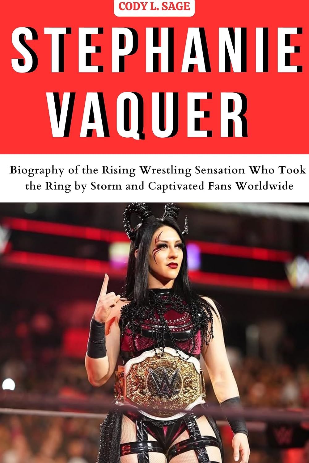 STEPHANIE VAQUER: Biography of the Rising Wrestling Sensation Who Took the Ring by Storm and Captivated Fans Worldwide (WWE HALL OF CHAMPIONS: BIOGRAPHIES... GREATEST and LEGENDS) (English Edition) baixar o livro de graça