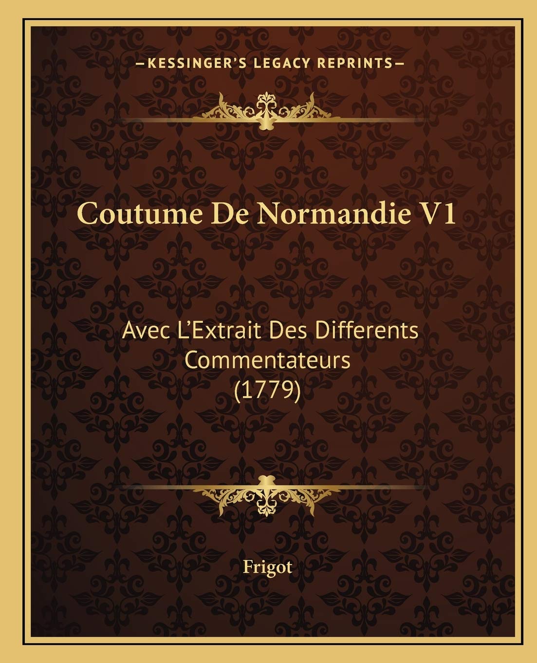 Coutume De Normandie V1: Avec L'Extrait Des Differents Commentateurs (1779)