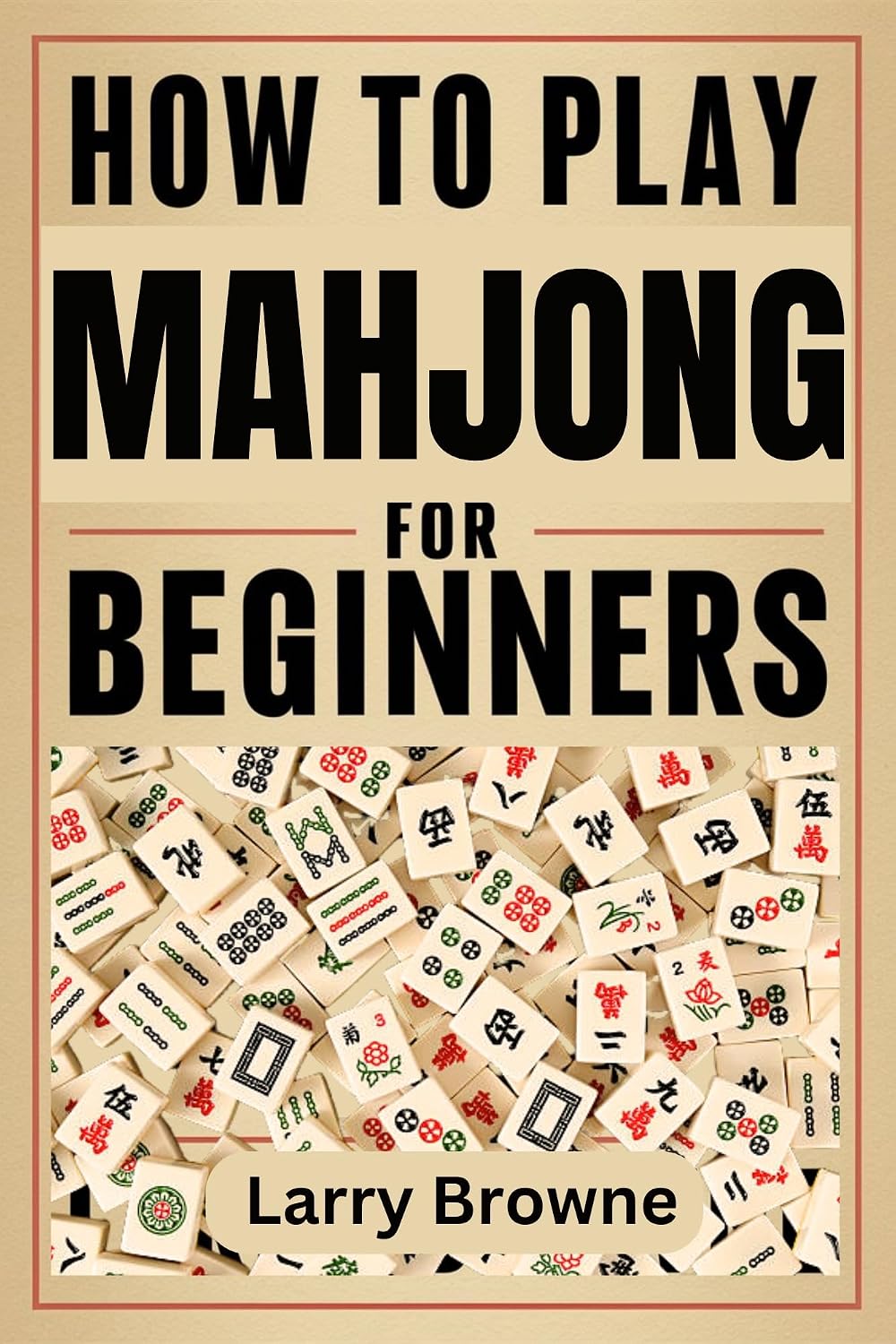 capítulo por capítulo baixar HOW TO PLAY MAHJONG FOR BEGINNERS: The complete beginner’s guide to the Asian and American styles of play (English Edition)