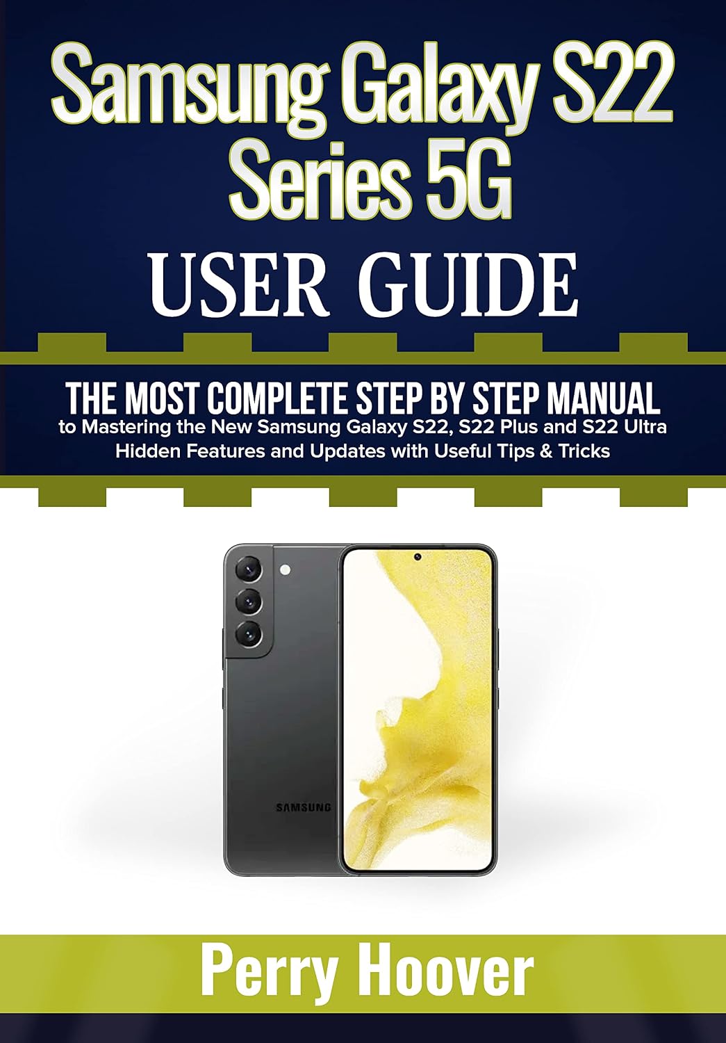 ler totalmente Samsung Galaxy S22 Series 5G User Guide: The Most Complete Step by Step Manual to Mastering the New Samsung Galaxy S22, S22 Plus and S22 Ultra Hidden Features... with Useful Tips & Tricks (English Edition)