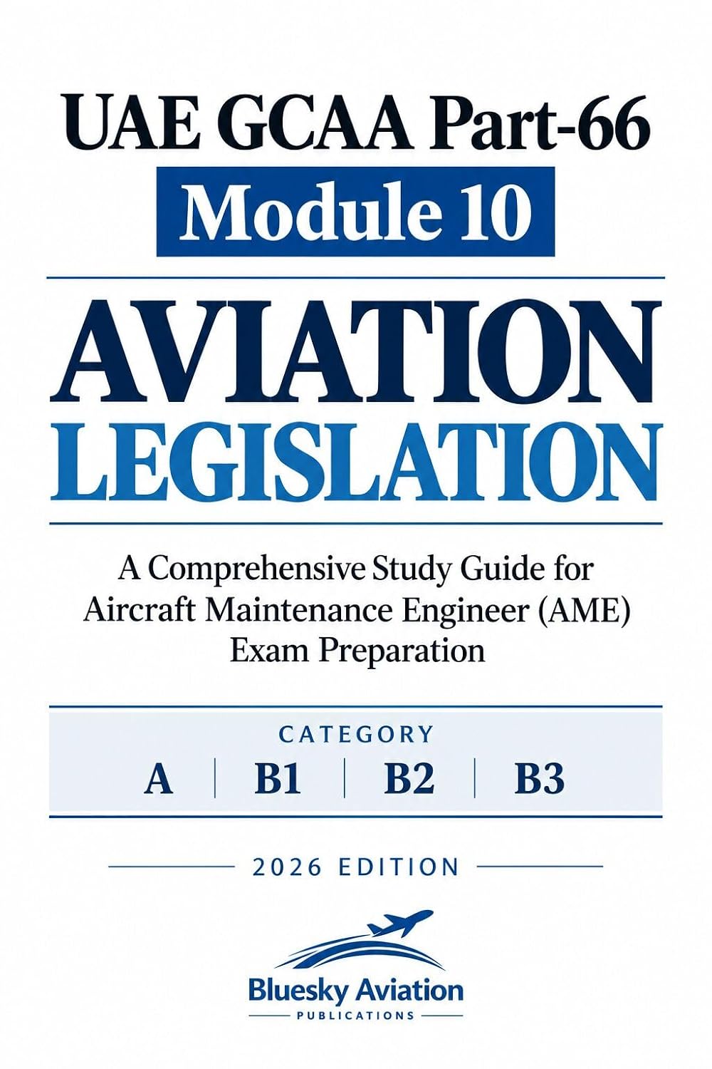 capítulo por capítulo baixar UAE GCAA Part-66 Module 10: Aviation Legislation: A Comprehensive Study Guide for Aircraft Maintenance Engineer (AME) Exam Preparation (Bluesky Aviation... Study Guides & MCQ Banks) (English Edition)