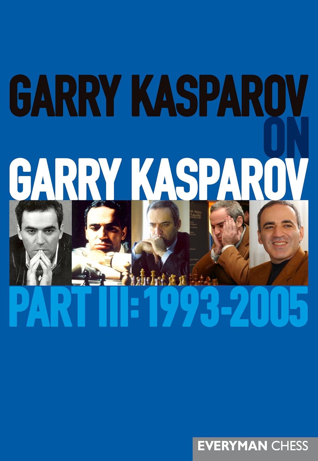 Garry Kasparov on Garry Kasparov, Part 3: Part 3: 1993-2005 baixar livro de graça