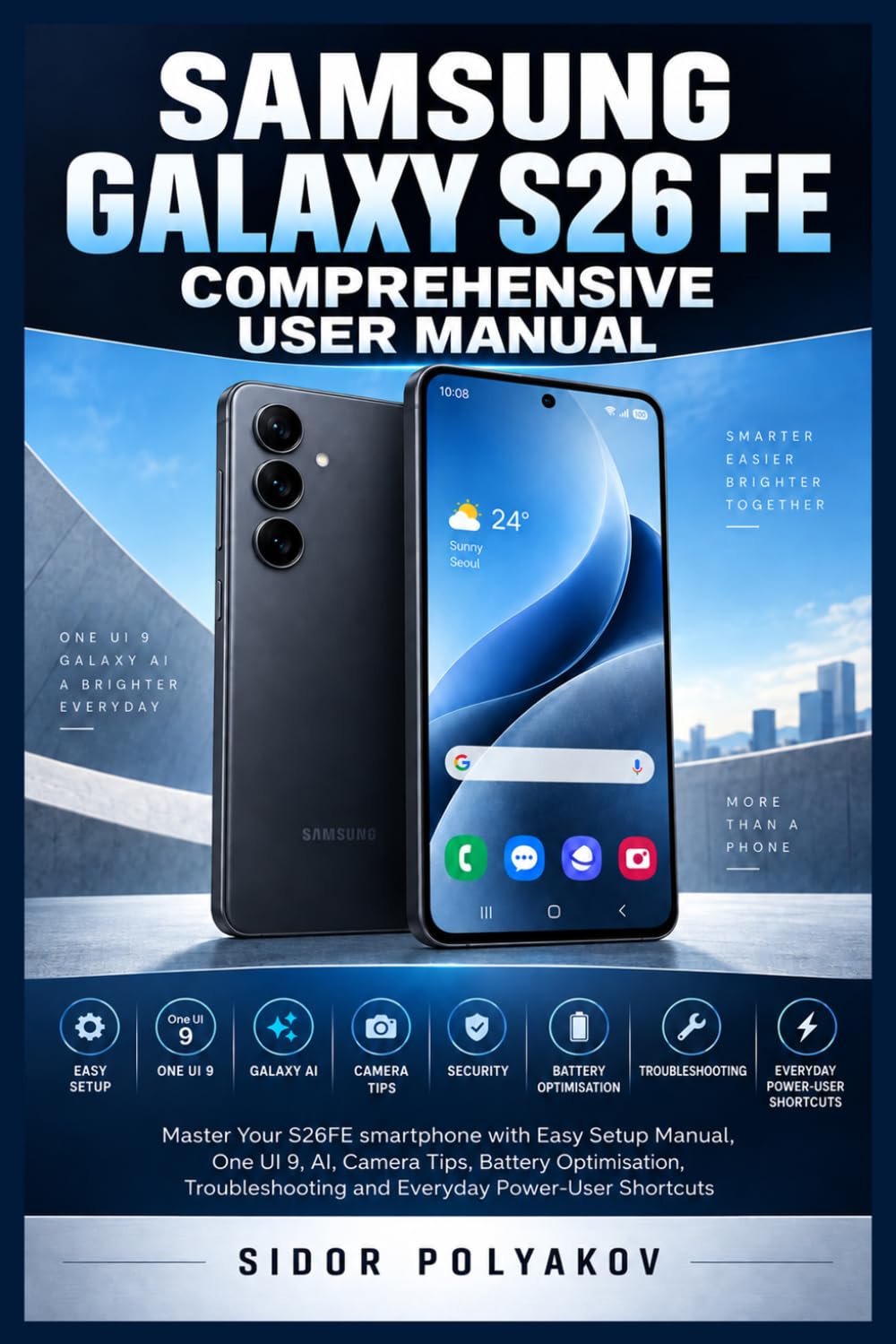 capítulo por capítulo baixar SAMSUNG GALAXY S26 FE COMPREHENSIVE USER MANUAL: Master Your S26FE smartphone with Easy Setup Manual, One UI 9, AI, Camera Tips, Battery Optimisation,... Everyday Power-User Shortcuts (Smart User)