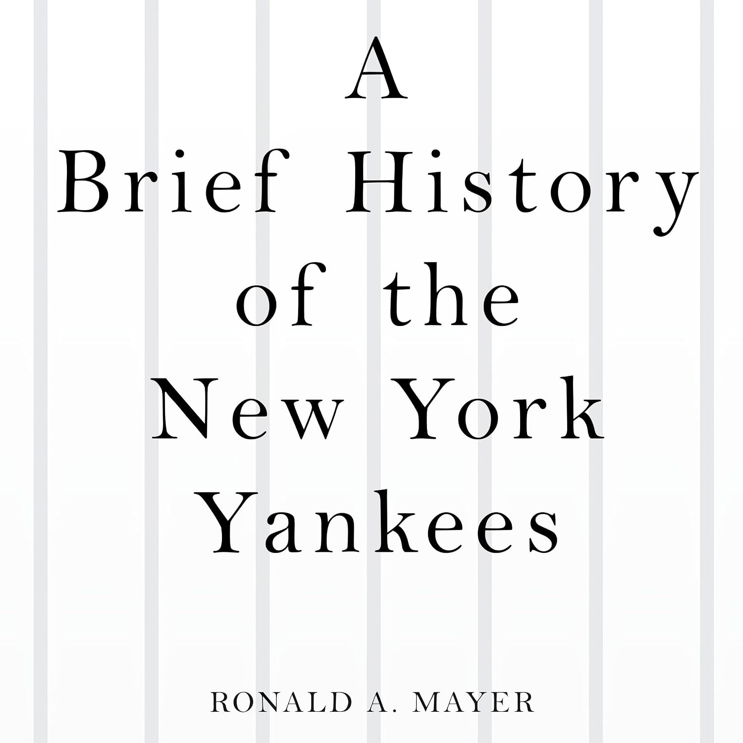A Brief History of the New York Yankees
