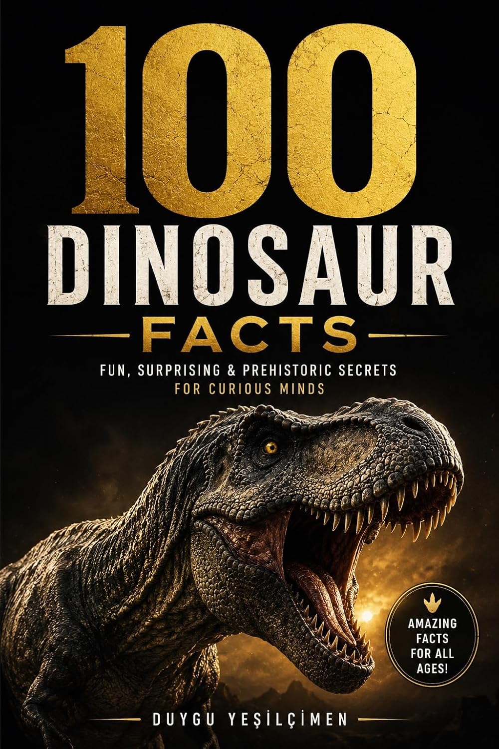 100 Dinosaur Facts: Fun,Surprising & Prehistoric Secrets for Curious Minds (English Edition) baixar o livro de graça