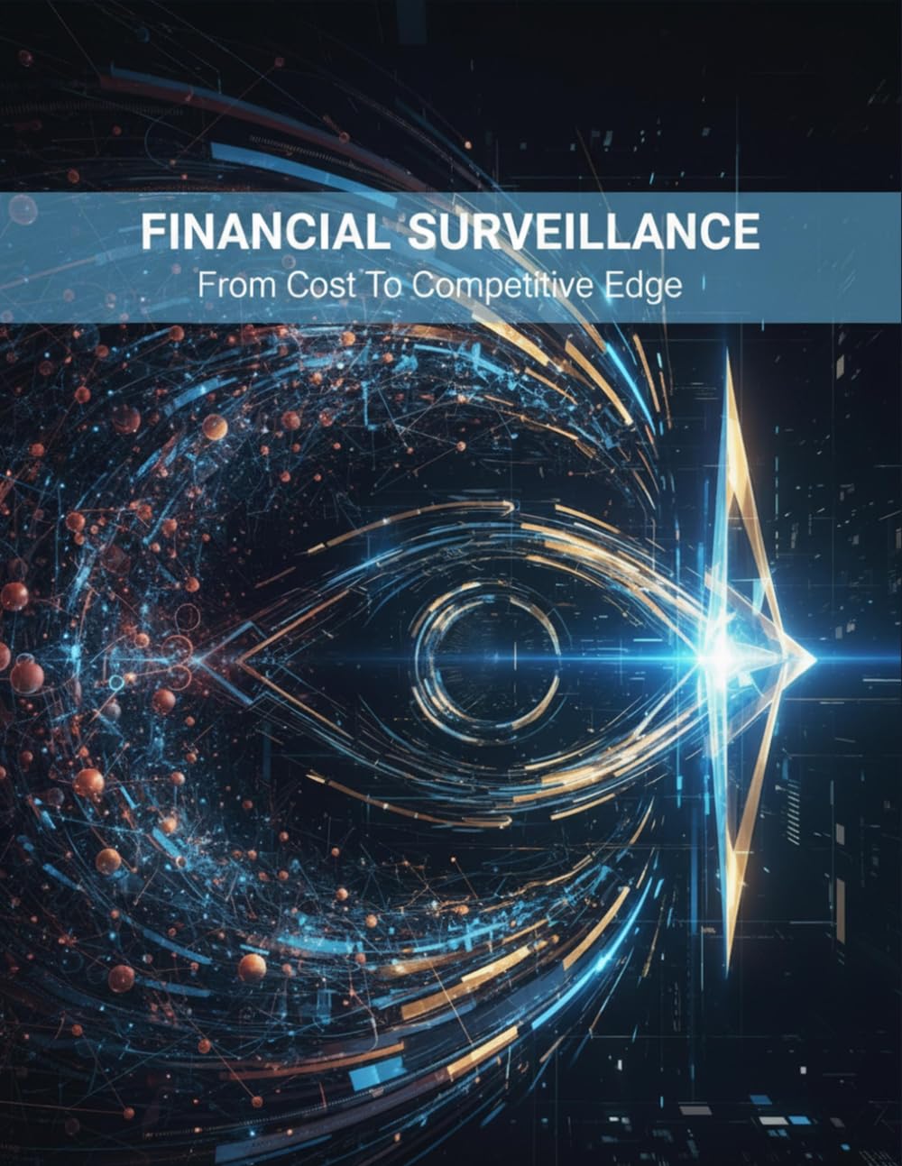 ler totalmente Financial Surveillance: From Cost To Competitive Edge