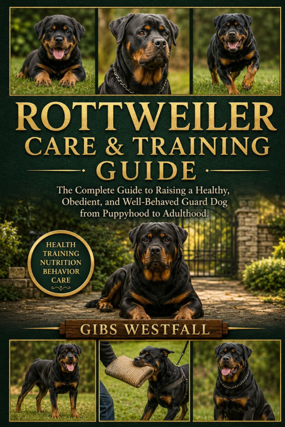 ROTTWEILER CARE & TRAINING GUIDE: The Complete Guide to Raising a Healthy, Obedient, and Well-Behaved Guard Dog from Puppyhood to Adulthood. baixar livro de graça