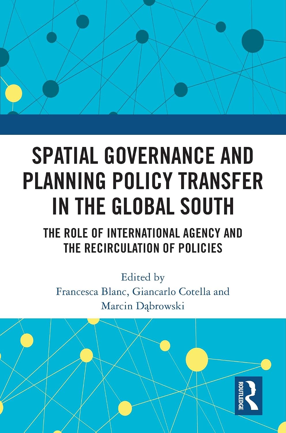 Spatial Governance and Planning Policy Transfer in the Global South: The Role of International Agency and the Recirculation of Policies (English Edition) baixar livro de graça