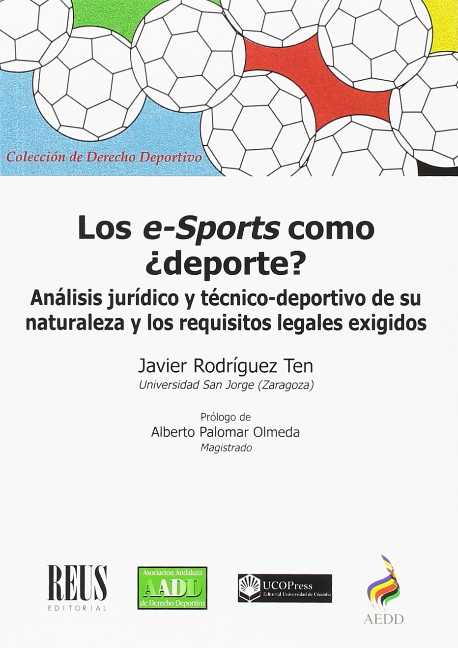 ler totalmente Los e-Sports como ¿deporte?: Análisis jurídico y técnico-deportivo de su naturaleza y los requisitos legales exigidos