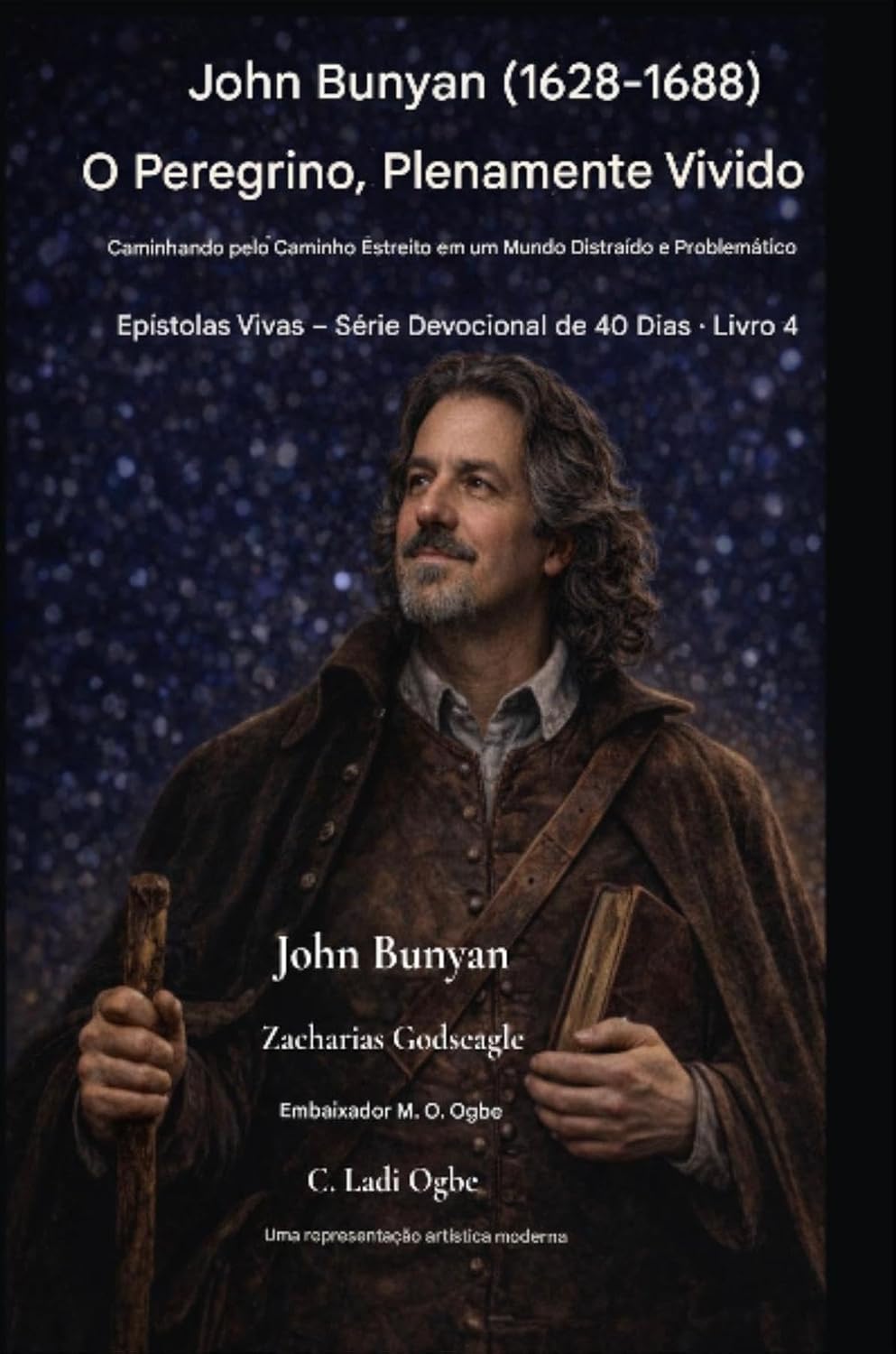 John Bunyan (1628-1688) O Peregrino, Plenamente Vivido: Caminhando pelo Caminho Estreito em um Mundo Distraído e Conturbado (Epístolas Vivas - Série Devocional de 40 Dias | Livro Livro 4) baixar o livro de graça