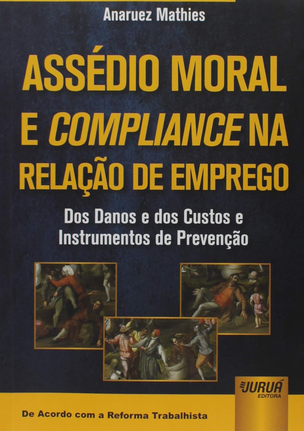 Assédio Moral e Compliance na Relação de Emprego: Dos Danos e dos Custos e Instrumentos de Prevenção - De Acordo com a Reforma Trabalhista baixar livro de graça