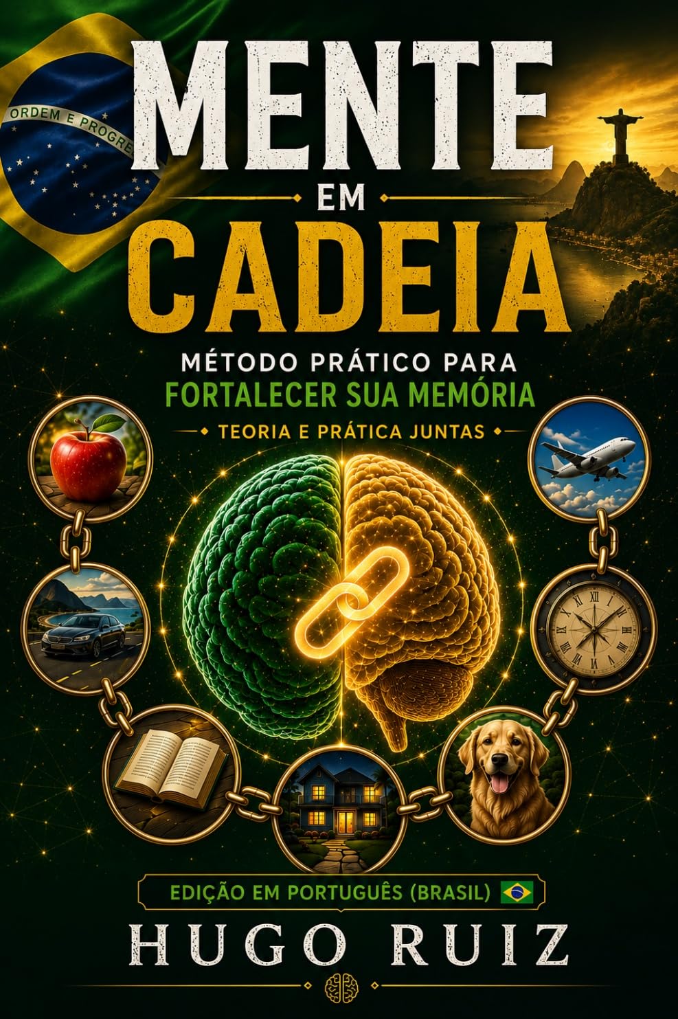 MENTE EM CADEIA: MÉTODO PRÁTICO PARA FORTALECER SUA MEMÓRIA TEORIA E PRÁTICA JUNTAS (A Mente em Cadeia – Série Cognitiva Livro 1) baixar livro de graça