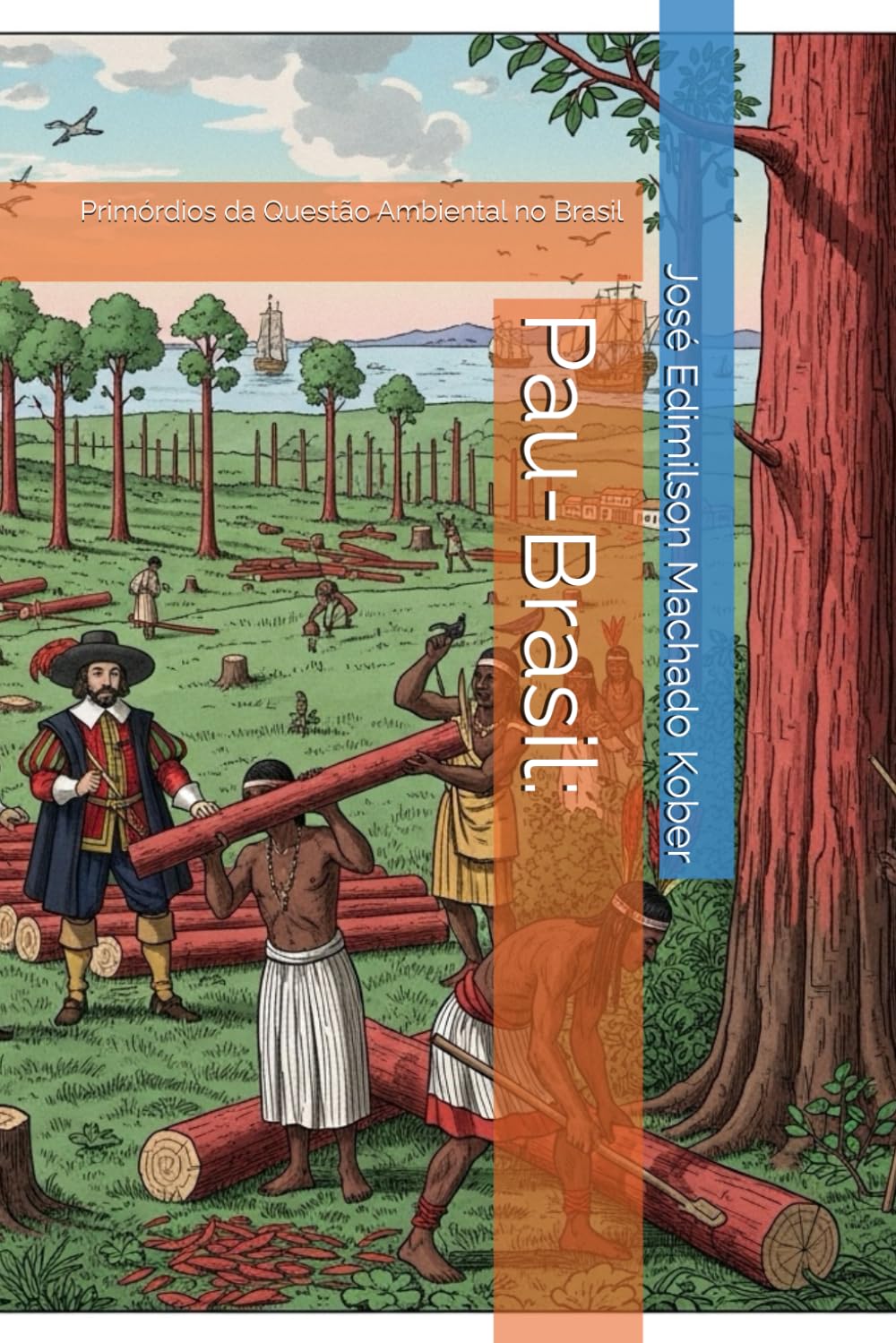 capítulo por capítulo baixar Pau-Brasil:: Primórdios da Questão Ambiental no Brasil (História do Brasil) (Portuguese Edition)