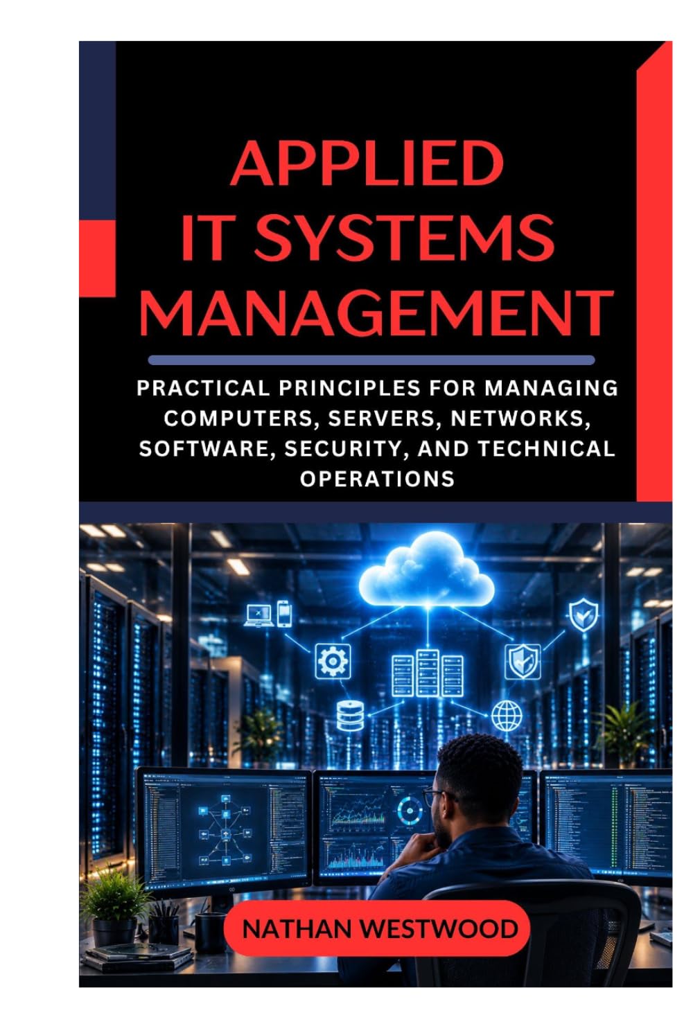 Applied IT Systems Management: Practical Principles for Managing Computers, Servers, Networks, Software, Security, and Technical Operations baixar livro de graça