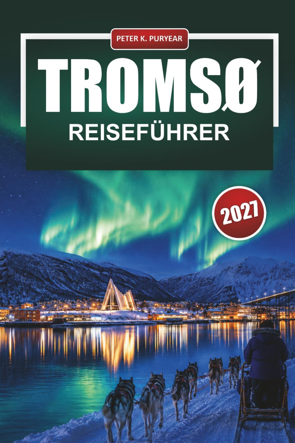 TROMSØ REISEFÜHRER 2027: Nordlichter, Walbeobachtung, Hundeschlittenfahrten und praktische Reisepläne für Nordnorwegen (German Edition) baixar o livro de graça