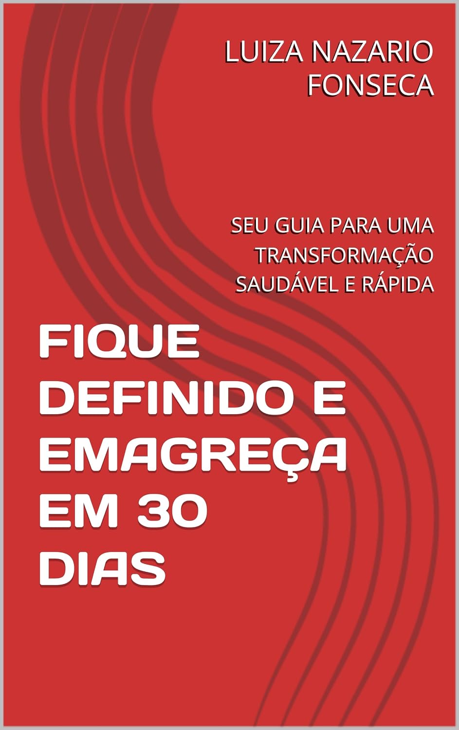 FIQUE DEFINIDO E EMAGREÇA EM 30 DIAS: SEU GUIA PARA UMA TRANSFORMAÇÃO SAUDÁVEL E RÁPIDA baixar o livro de graça