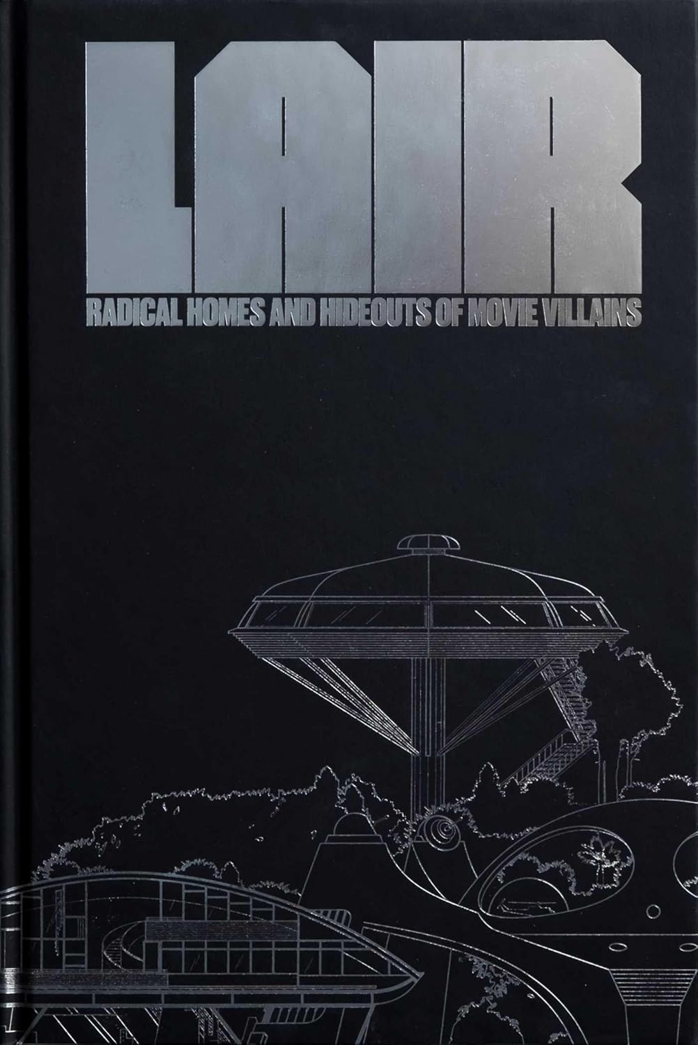ler totalmente Lair: Radical Homes and Hideouts of Movie Villains (Collectors Edition)