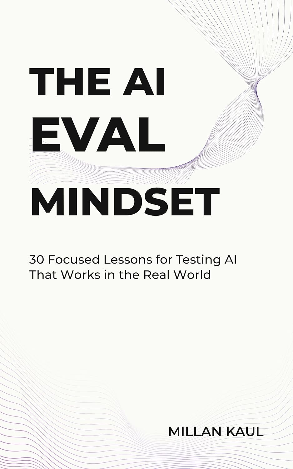 ler totalmente THE AI EVAL MINDSET: 30 Focused Lessons for Testing AI That Works in the Real World (English Edition)