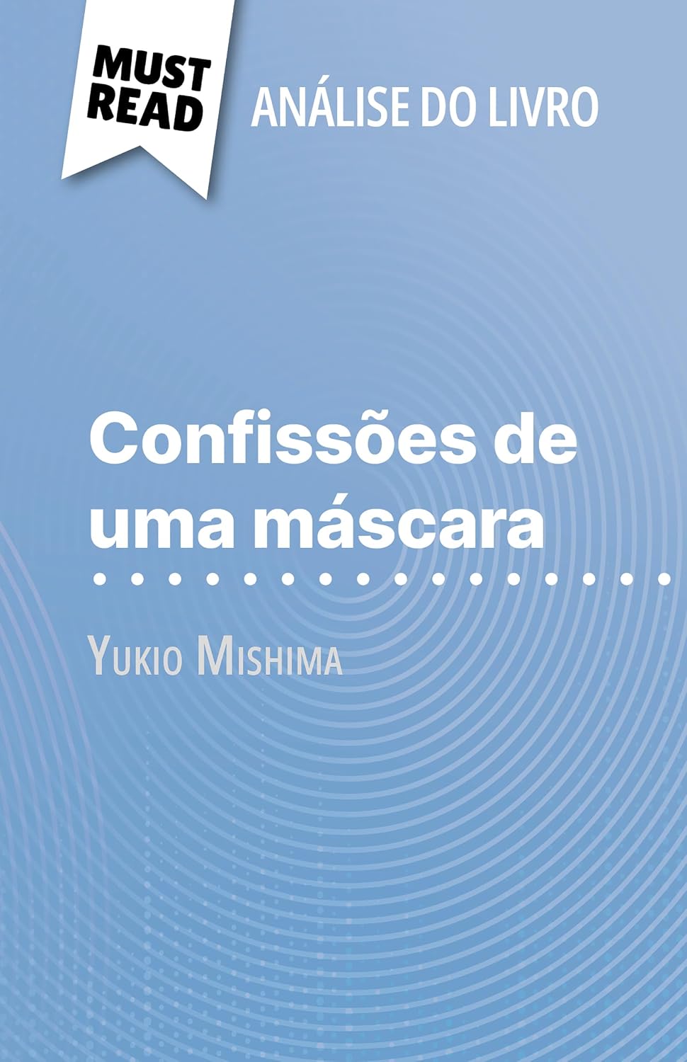 ler totalmente Confissões de uma máscara de Yukio Mishima (Análise do livro): Análise completa e resumo pormenorizado do trabalho