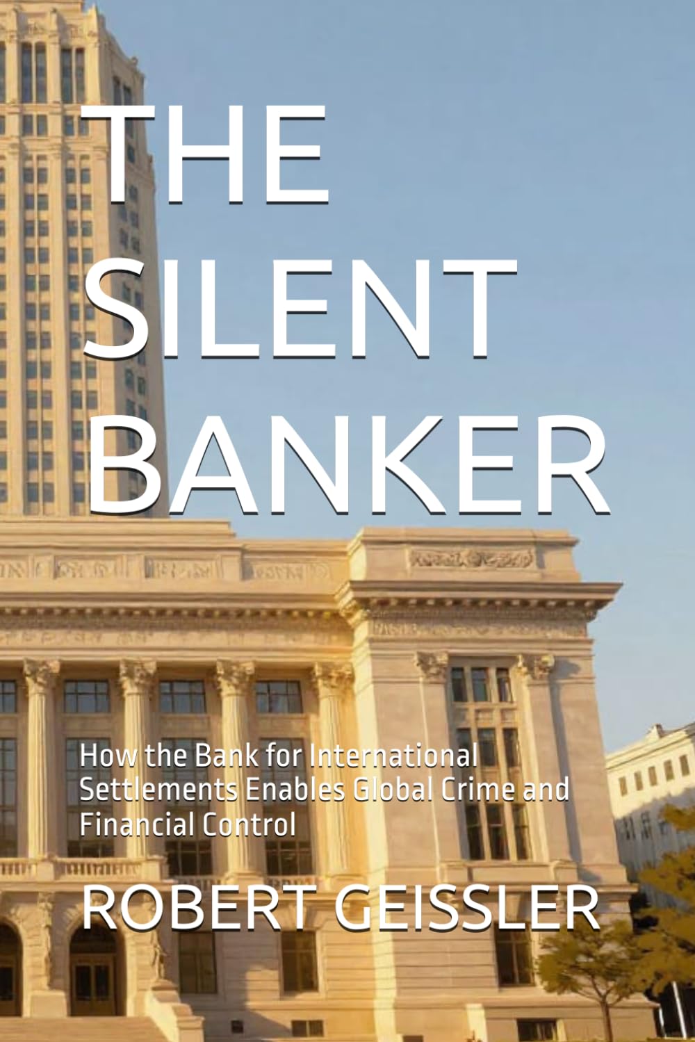 capítulo por capítulo baixar THE SILENT BANKER: How the Bank for International Settlements Enables Global Crime and Financial Control