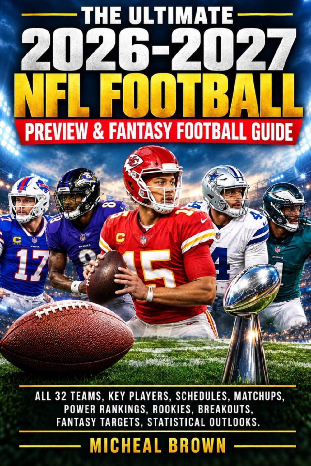 ler totalmente The Ultimate 2026-2027 NFL Football Preview& Fantasy Football Guide: All 32 Teams, Key Players, Schedules, Matchups, Power Rankings, Rookies, Breakouts, Fantasy Targets, Statistical Outlooks.