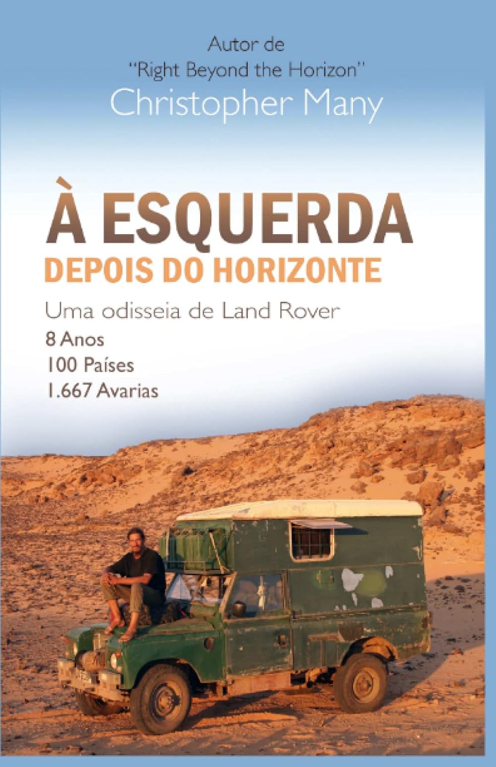À esquerda depois do horizonte - Uma odisseia de Land Rover: 8 Anos – 100 Países – 1.667 Avarias (Portuguese Edition) baixar livro de graça