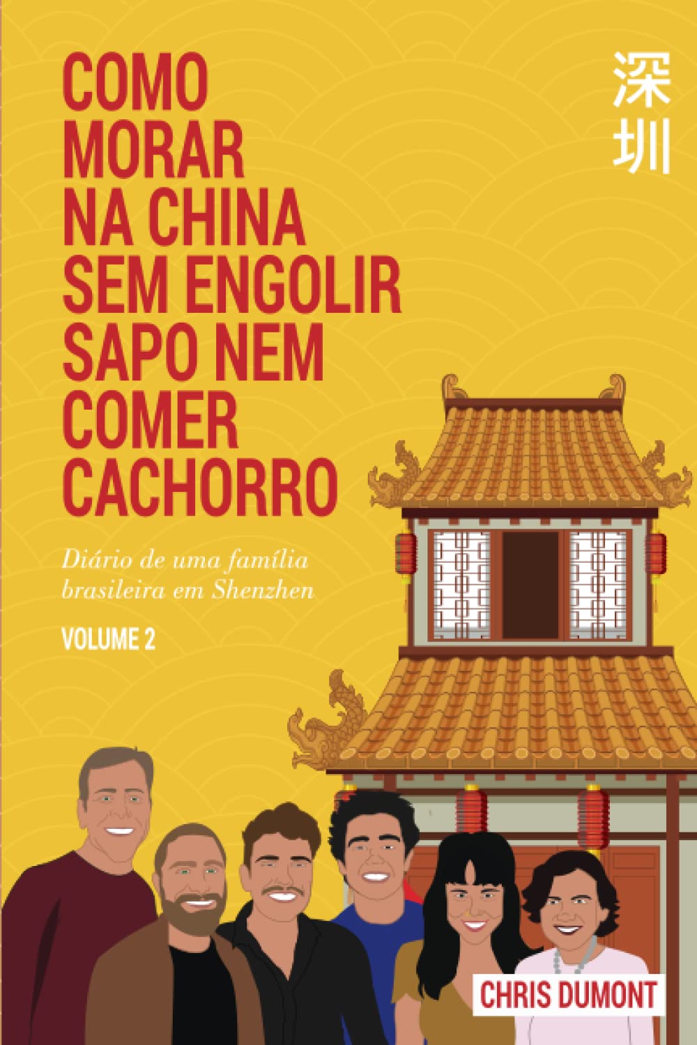 capítulo por capítulo baixar COMO MORAR NA CHINA SEM ENGOLIR SAPO NEM COMER CACHORRO - VOLUME 2: Diário de uma Família Brasileira em Shenzhen (Portuguese Edition)