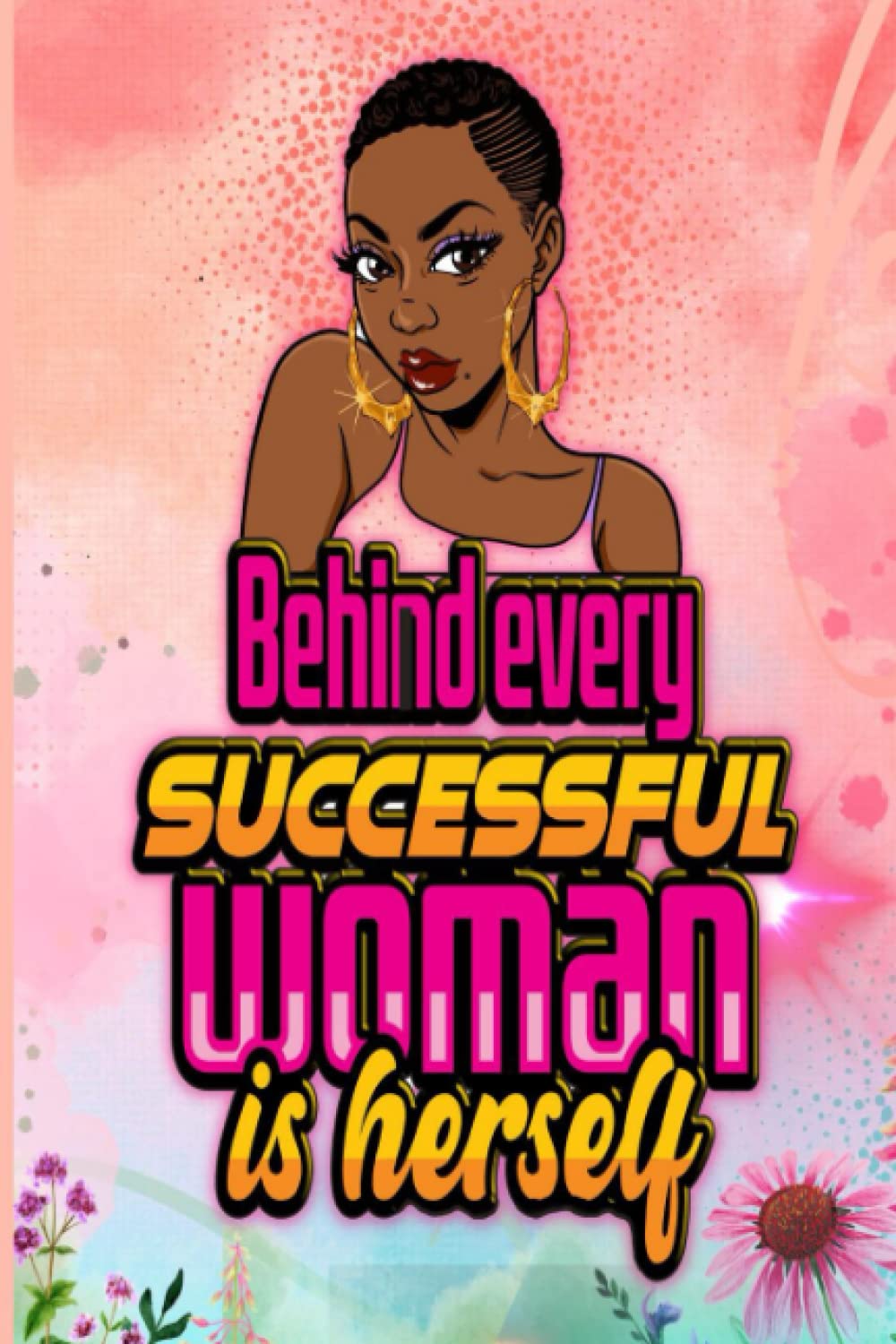 ler totalmente BEHIND EVERY SUCCESSFUL WOMAN IS HERSELF: Inspirational Blank Writing Journal for African American Black Women and Dark Skin Teen Girls of Color with... Great Gift Idea for BLM Pride Culture