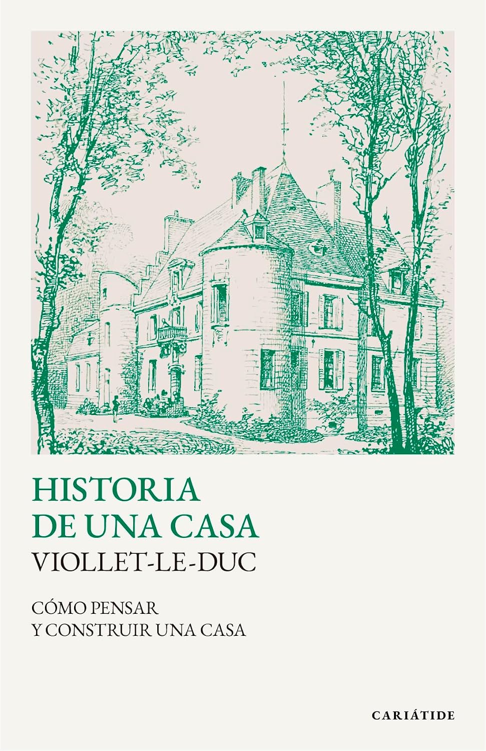 capítulo por capítulo baixar Historia de una casa: Cómo pensar y construir una casa (editorial Cariátide) (Spanish Edition)