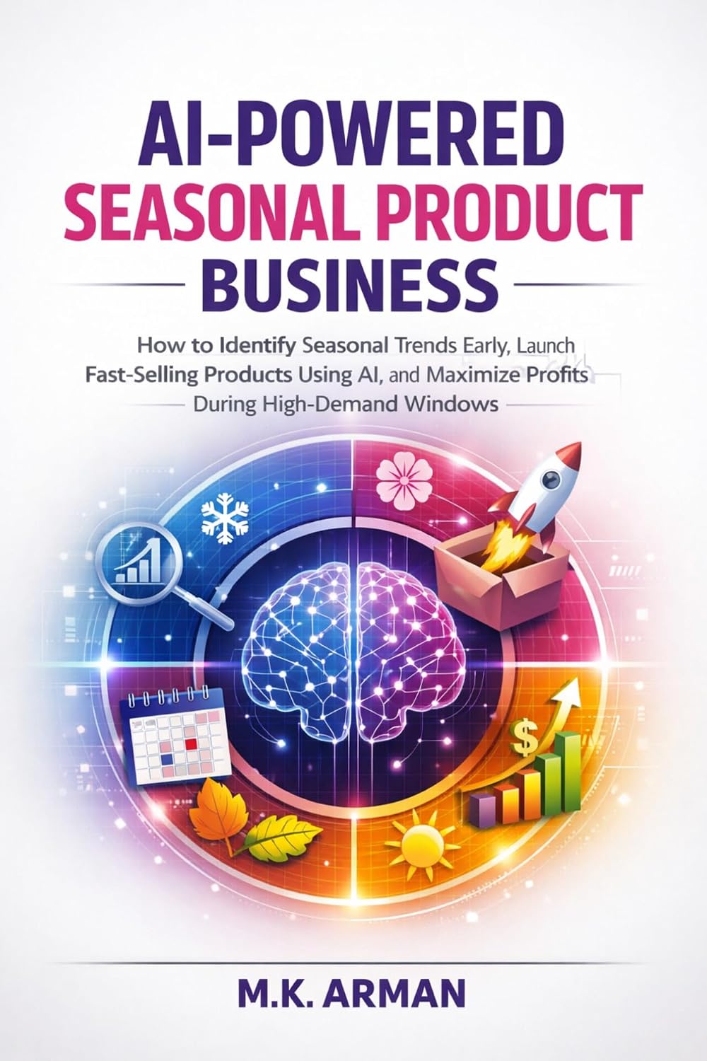 ler totalmente AI-Powered Seasonal Product Business: How to Identify Seasonal Trends Early, Launch Fast-Selling Products Using AI, and Maximize Profits During High-Demand... BASED BUSINESS Book 2) (English Edition)