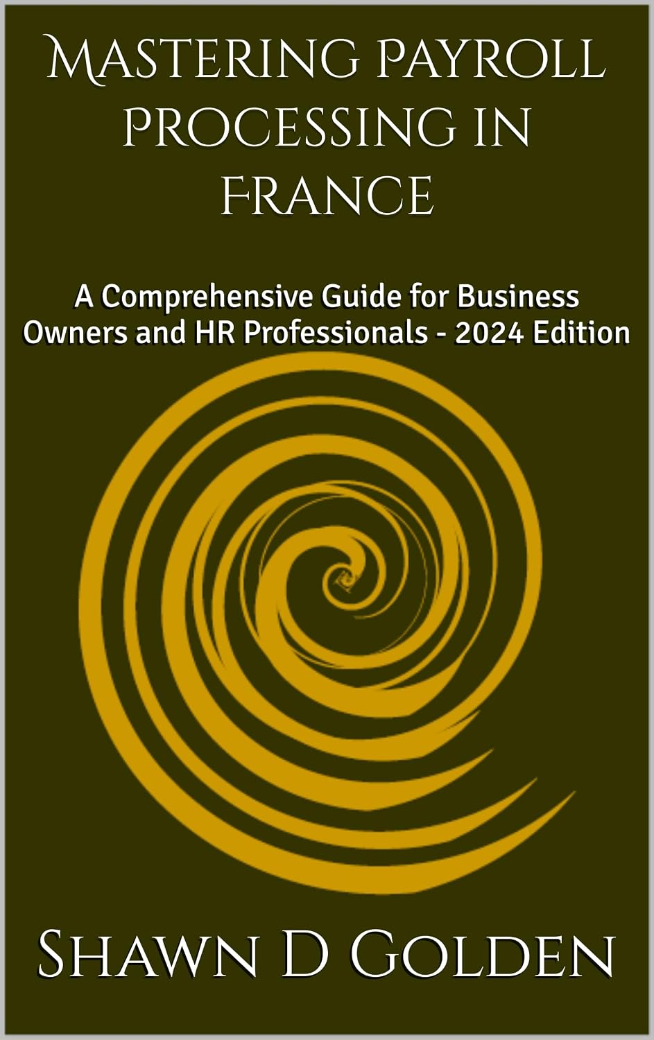 ler totalmente Mastering Payroll Processing in France: A Comprehensive Guide for Business Owners and HR Professionals - 2024 Edition (English Edition)