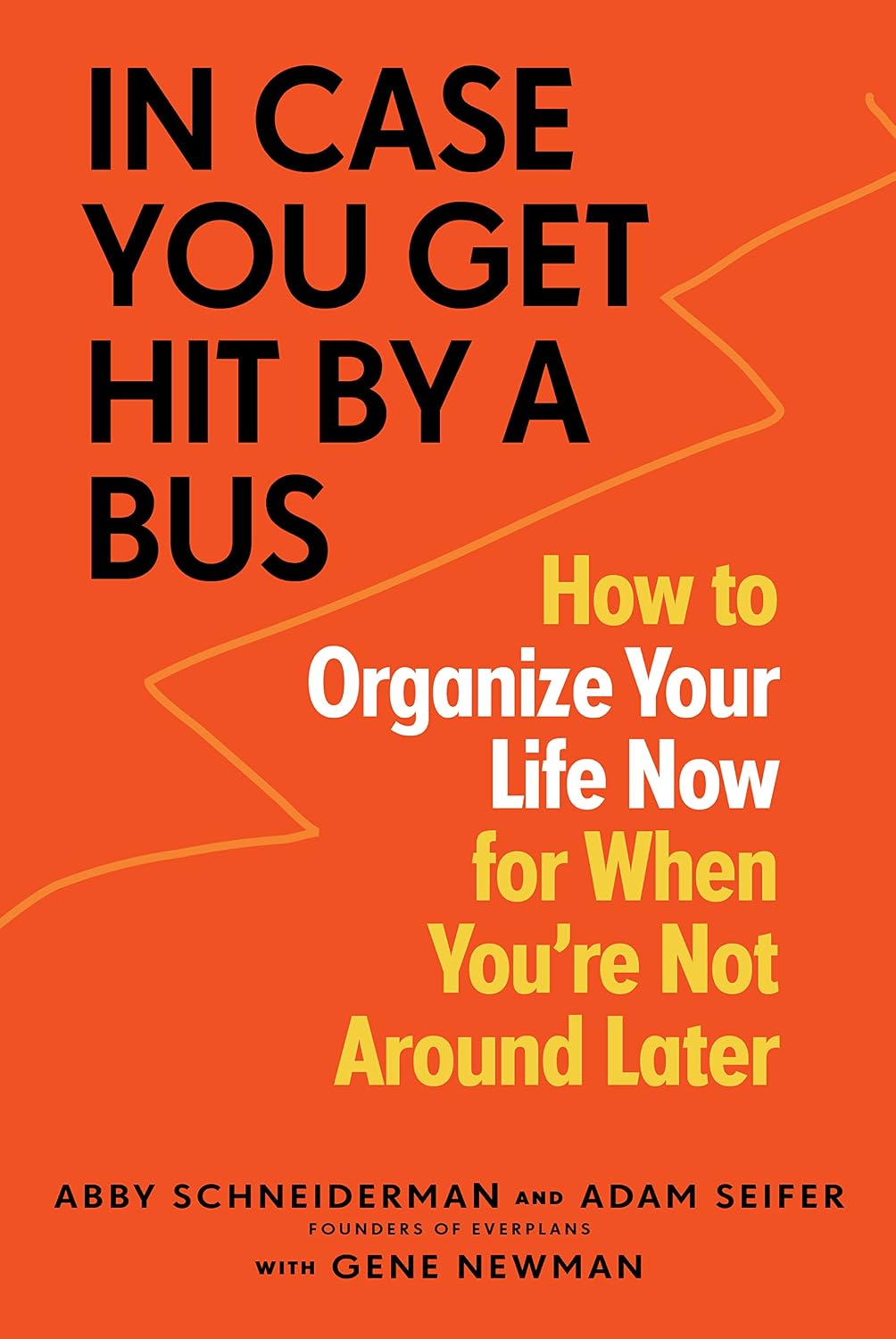 In Case You Get Hit by a Bus: How to Organize Your Life Now for When You're Not Around Later (English Edition) baixar livro de graça