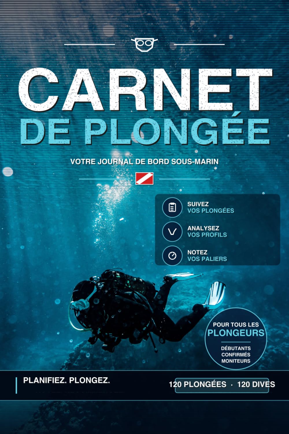 Carnet de plongée: 120 plongées à remplir | Journal de bord bilingue français-anglais avec profil, paliers, mélange, matériel et signature du moniteur (French Edition) baixar o livro de graça