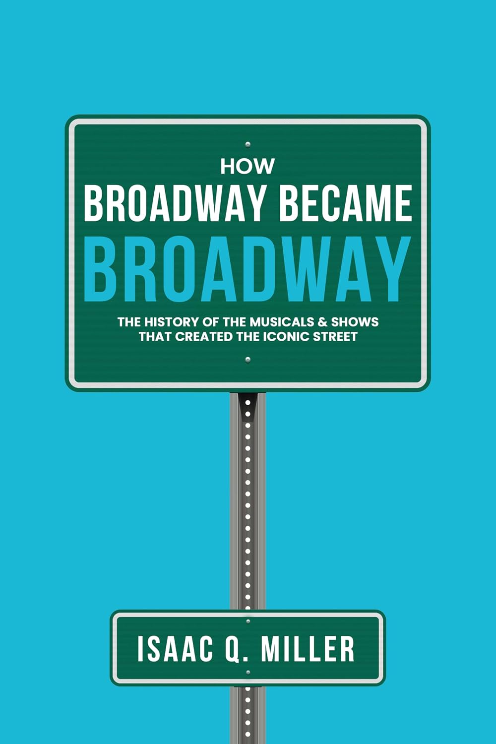 ler totalmente How Broadway Became BROADWAY: The History of the Musicals & Shows That Created the Iconic Street (English Edition)