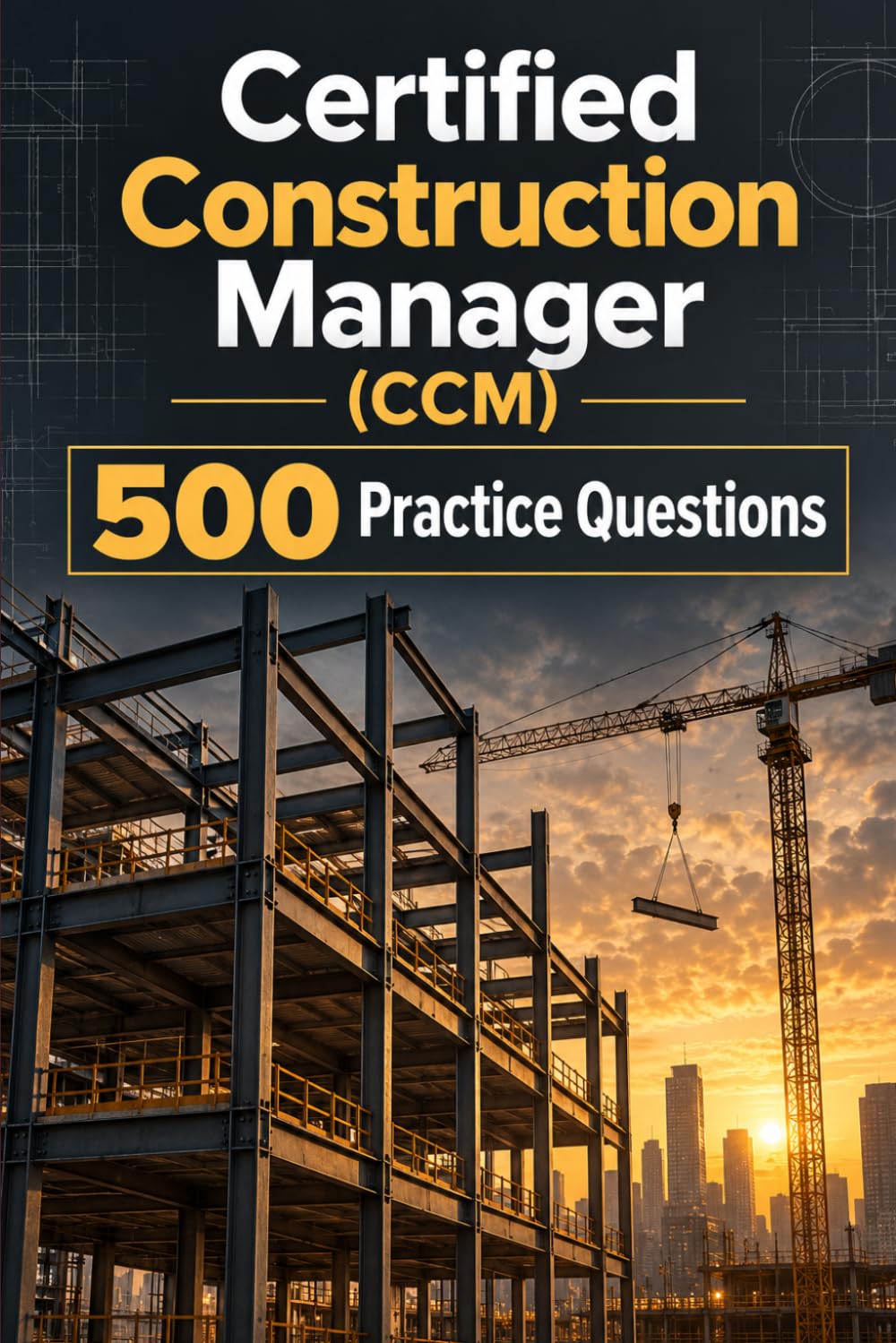 ler totalmente Certified Construction Manager (CCM) 500 Practice Questions: Exam Prep with 500 Realistic Practice Questions and Detailed Answer Explanations for the CMAA CCM Certification