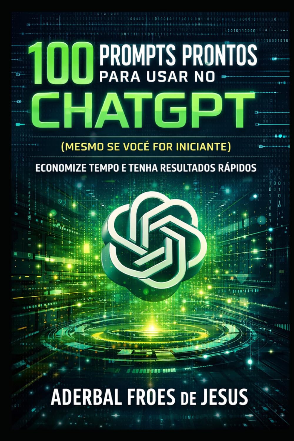 capítulo por capítulo baixar 100 PROMPTS PRONTOS PARA USAR NO CHATGPT (Mesmo se Você For Iniciante): Crie textos, ideias e conteúdo de forma rápida e simples (Portuguese Edition)