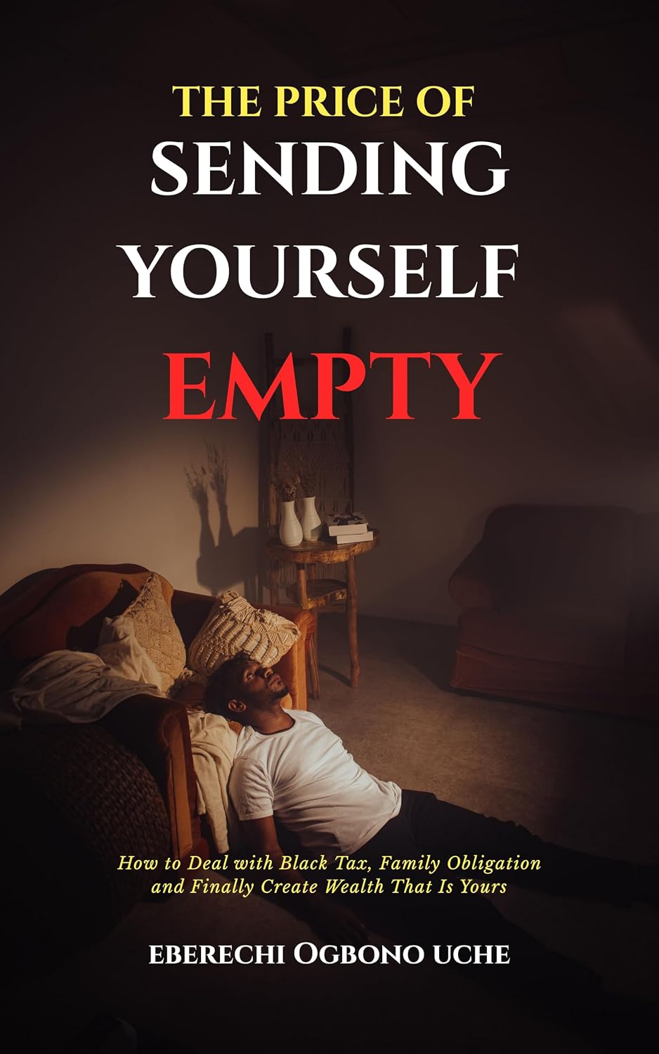 The Price of Sending Yourself Empty: How to Deal with Black Tax, Family Obligation and Finally Create Wealth That is Yours (English Edition) baixar o livro de graça