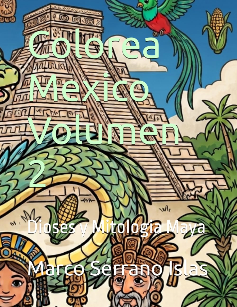 Colorea Mexico Volumen 2: Dioses y Mitologia Maya (Coleccion: "Colorea México") (Spanish Edition) baixar o livro de graça