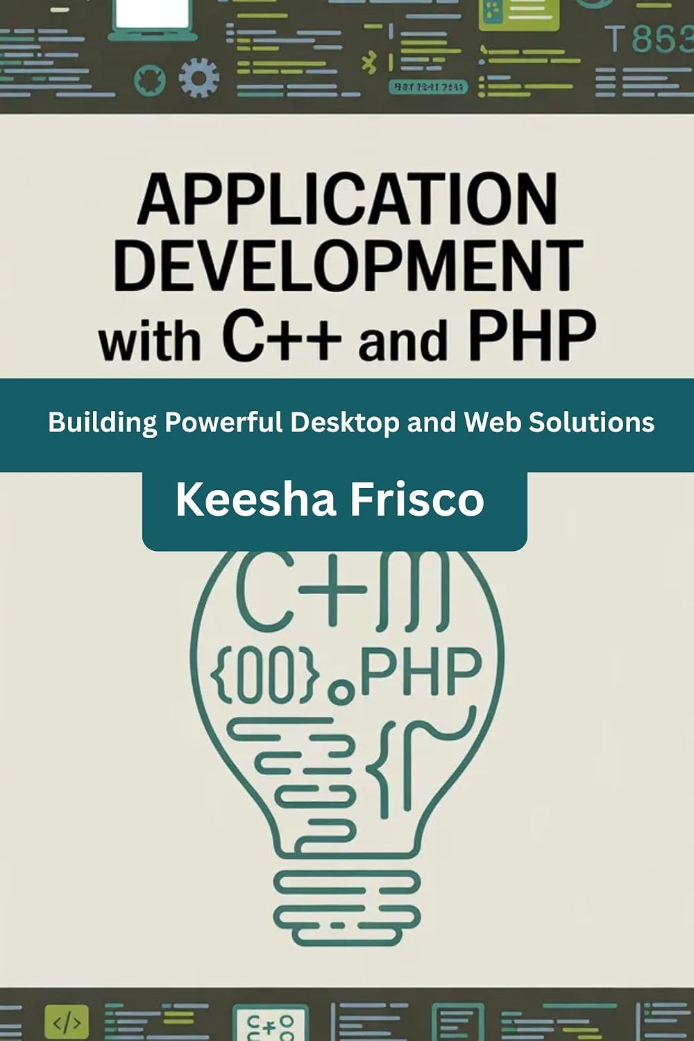Application Development with C++ and PHP: Building Powerful Desktop and Web Solutions (English Edition) baixar o livro de graça