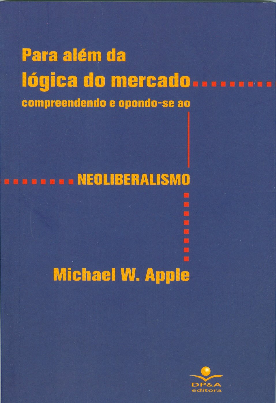 Para além da lógica de mercado: Compreendendo e opondo-se ao neoliberalismo