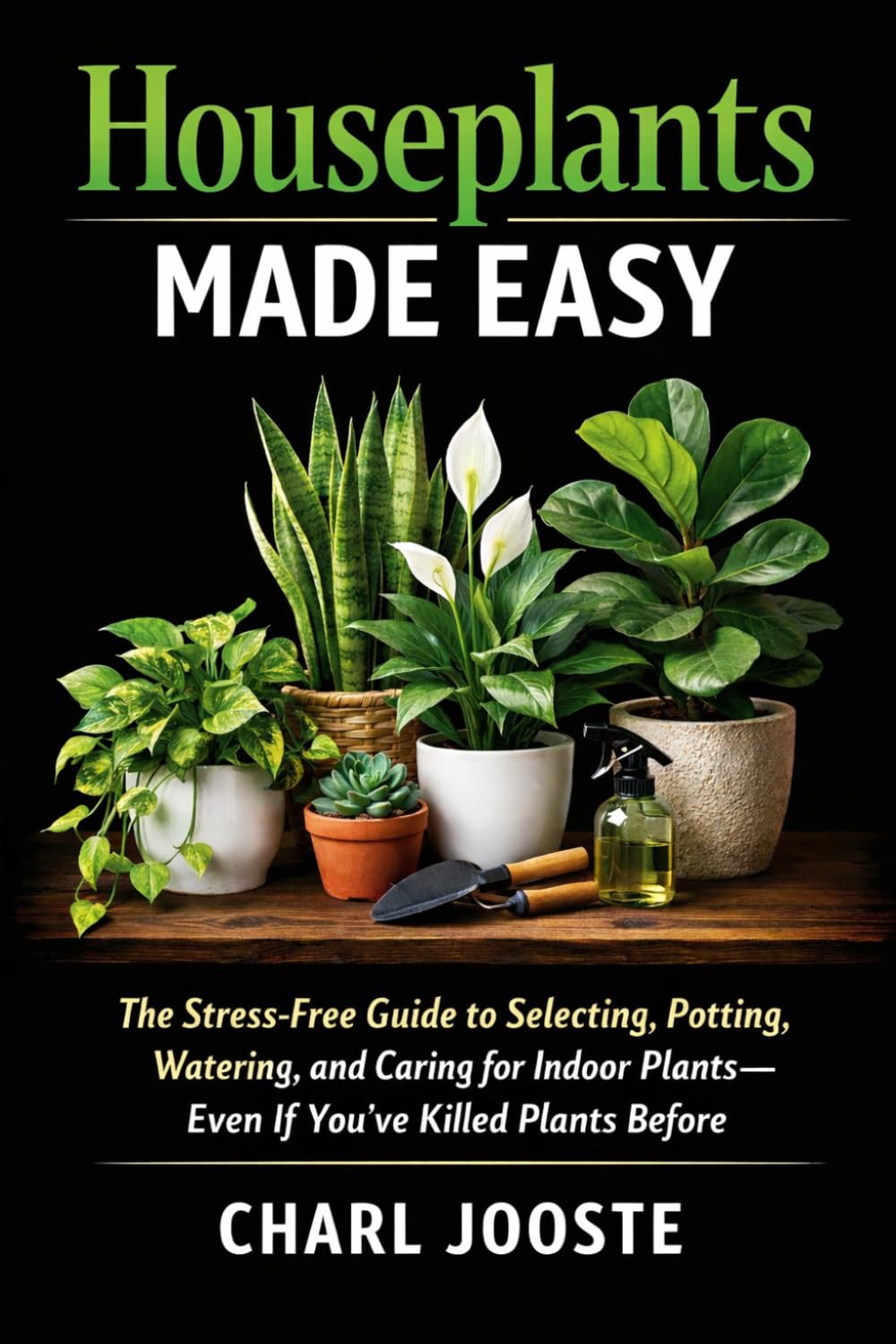 Houseplants Made Easy: The Stress-Free Guide to Selecting, Potting, and Caring for Indoor Plants baixar livro de graça