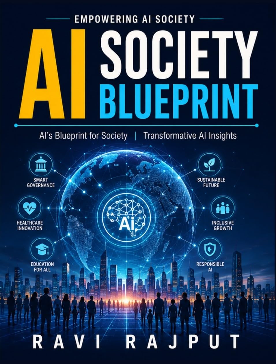 AI Society Blueprint: AI-powered innovations | Global AI evolution | AI and job market | Social transformation via AI | Ethical use of AI | AI impact on... | Future of AI integration (English Edition) baixar livro de graça