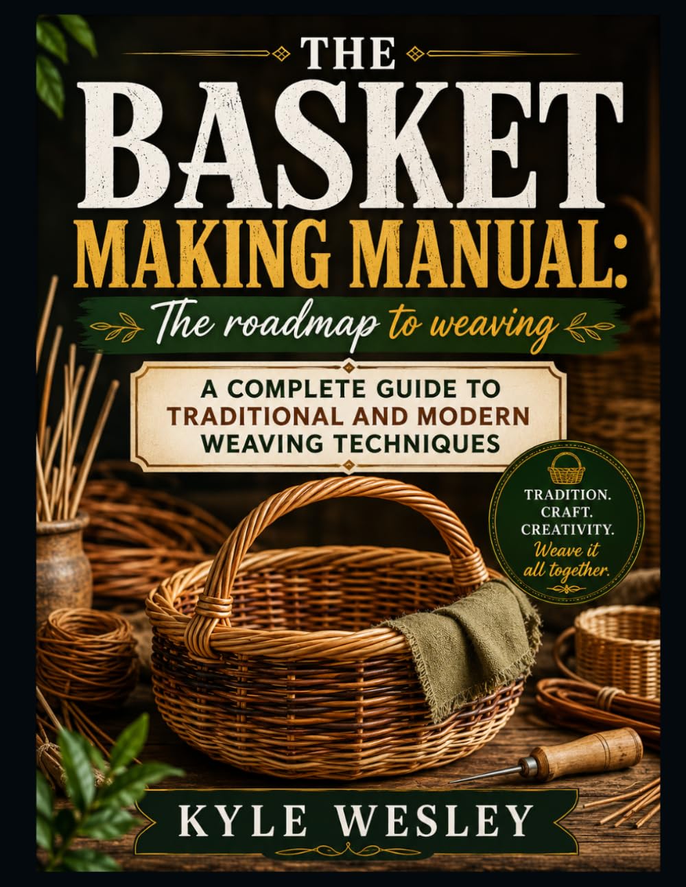 ler totalmente THE BASKET MAKING MANUAL: THE ROADMAP TO WEAVING: A Complete Guide to Traditional and Modern Weaving Techniques