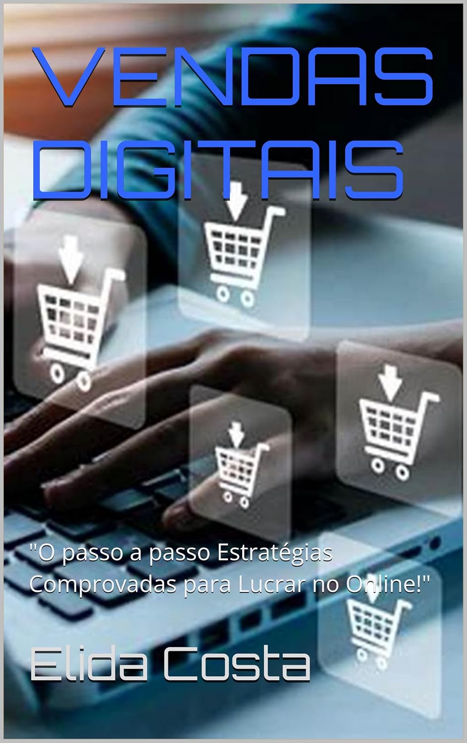 VENDAS DIGITAIS: "O passo a passo Estratégias Comprovadas para Lucrar no Online!" baixar o livro de graça