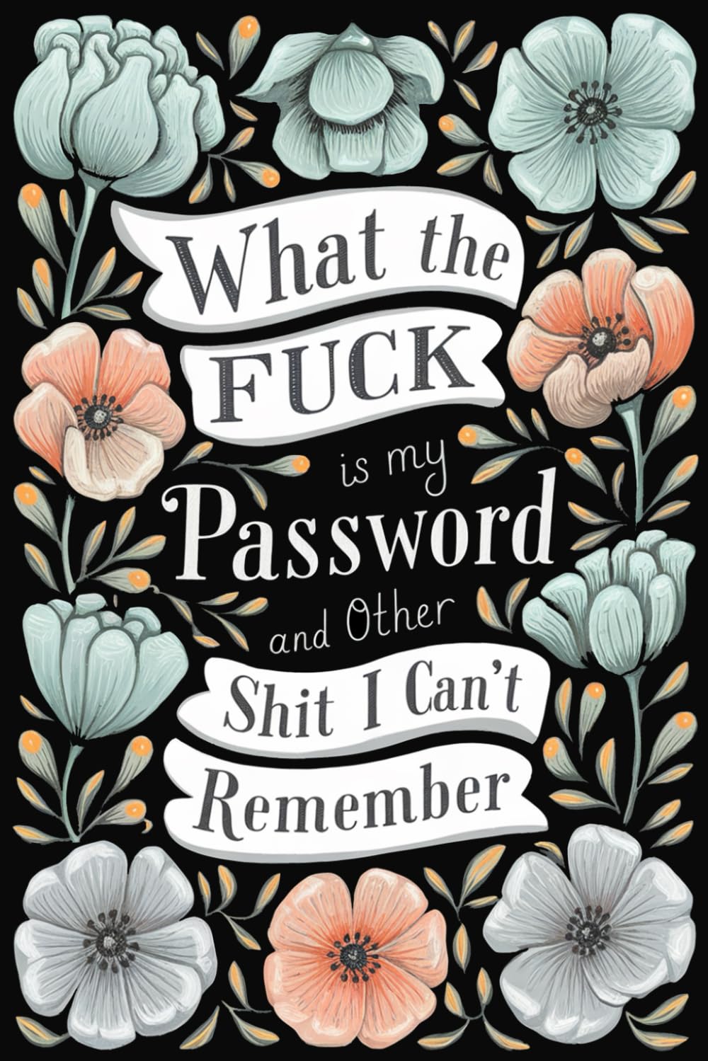 ler totalmente What the Fuck Is My Password and Other Shit I Can’t Remember: A Funny Alphabetical Internet Organizer Notebook. Stocking Stuffers and Gag Gift for... for Secret Santa, Birthdays and Christmas